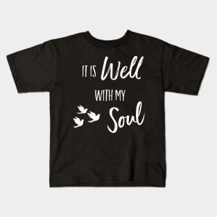 It is Well With My Soul Christian Inspirational Design Kids T-Shirt